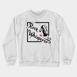 Rock Whisperer  - Women Rockhounds, Rockhound, Rockhounding, Crystals Crewneck Sweatshirt